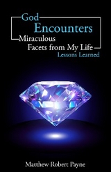 God Encounters: Miraculous Facets of My life Lessons Learned -  Matthew Robert Payne