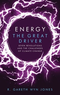 Energy, the Great Driver -  R. Gareth Wyn Jones