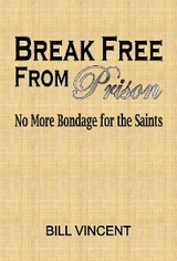 Break Free From Prison - Bill Vincent