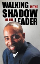 WALKING IN THE SHADOW OF THE LEADER -  John Ray Laura Jr.