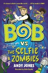 Bob vs the Selfie Zombies -  Andy Jones