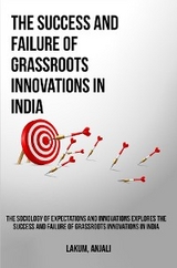 The sociology of expectations and innovations explores the success and failure of grassroots innovations in India - Anjali Lakum
