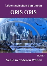 Buch 3. «Seele in anderen Welten» - Oris Oris