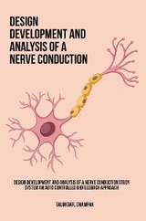 Design Development and Analysis of a Nerve Conduction Study System An Auto Controlled Biofeedback Approach -  Champak Talukdar