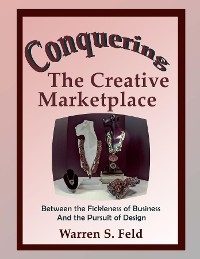 Conquering  The Creative Marketplace -  Warren Feld