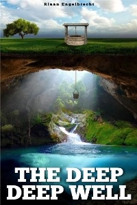The Deep Deep Well - Riaan Engelbrecht