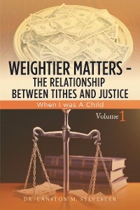 Weightier Matters--The Relationship Between Tithes and Justice -  Dr. Lanston M. Sylvester