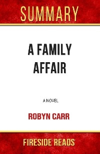 A Family Affair: A Novel by Robyn Carr: Summary by Fireside Reads - Fireside Reads