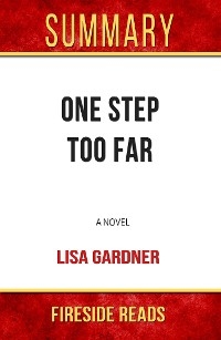 One Step Too Far: A Novel by Lisa Gardner: Summary by Fireside Reads - Fireside Reads