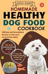 Homemade Healthy Dog Food Cookbook - Lorraine V. Rossetti