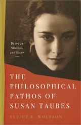 Philosophical Pathos of Susan Taubes -  Elliot R. Wolfson
