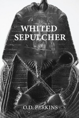 WHITED SEPULCHER HYPOCRISY OF RACE -  O.D. Perkins