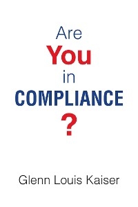 Are You in Compliance? -  Glenn Louis Kaiser