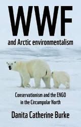 WWF and Arctic environmentalism - Danita Catherine Burke