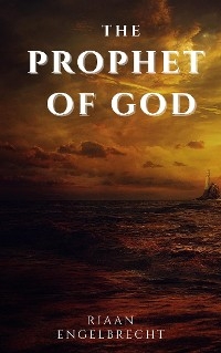 The Prophet of God - Riaan Engelbrecht