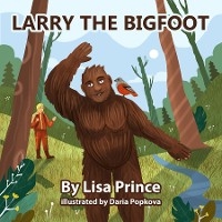 Larry The Bigfoot - Lisa Prince