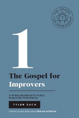 The Gospel for Improvers: A 40-Day Devotional for Honest, Responsible Perfectionists - Tyler Zach