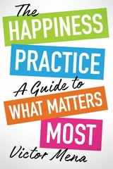 The Happiness Practice -  Victor F. Mena