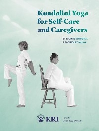 Kundalini Yoga for Self-Care and Caregivers -  Monique Siahaya,  Ivonne Wopereis