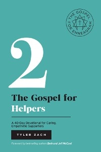 Gospel for Helpers: A 40-Day Devotional for Caring, Empathetic Supporters -  Tyler Zach