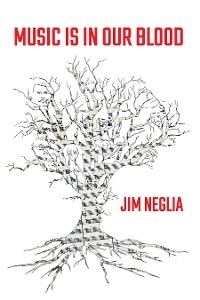 Music Is in Our Blood - Jim Neglia