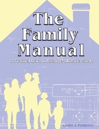 Family Manual -  Leslie J. Fatheree