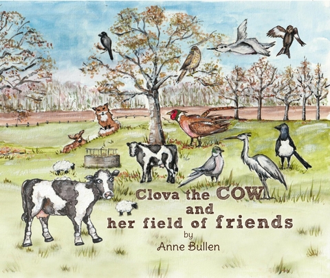 Clova the Cow and her Field of Friends - Anne Bullen