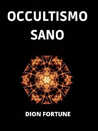 Occultismo sano (Tradotto) - Dion Fortune