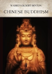 Chinese Buddhism - Warren Gilbert Benton