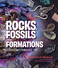 Rocks, Fossils and Formations - Thomas R.H. Woolrych