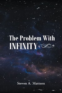 Problem With Infinity -  Steven A. Mattson