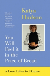 You Will Feel it in the Price of Bread -  Katya Hudson