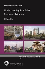 Understanding East Asia's Economic "Miracles" -  Zhiqun Zhu