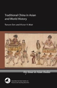 Traditional China in Asian and World History - Tansen Sen, Tansen Sen and Victor H. Mair, Victor Mair