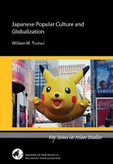 Japanese Popular Culture and Globalization -  William M. Tsutsui