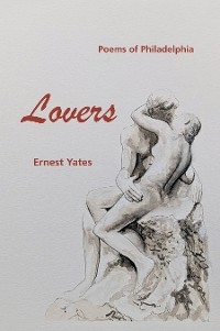 Lovers:  Poems of Philadelphia -  Ernest Yates