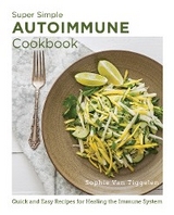 Super Simple Autoimmune Cookbook -  Sophie Van Tiggelen