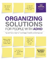 Organizing Solutions for People with ADHD, 3rd Edition -  Susan Pinsky