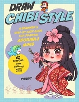 Draw Chibi Style : A Beginner's Step-by-Step Guide for Drawing Adorable Minis - 62 Lessons: Basics, Characters, Special Effects -  Piuuvy