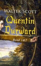 Quentin Durward (Band 1&2) - Walter Scott