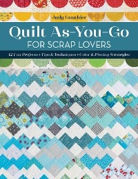 Quilt As-You-Go for Scrap Lovers -  Judy Gauthier