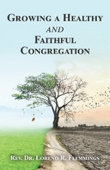 Growing a Healthy and Faithful Congregation - Rev. Dr. Loreno R. Flemmings