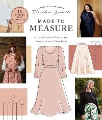 Made to Measure : An Easy Guide to Drafting and Sewing a Custom Wardrobe - 16 Pattern-Free Projects -  Elisalex Jewell
