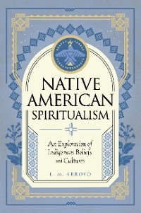 Native American Spiritualism - L. M. Arroyo