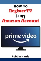 How to register tv to my Amazon account - Robbin Harrs