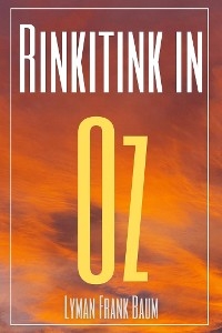 Rinkitink in Oz (Annotated) - Lyman Frank Baum