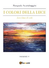 Lacrima di sole - I colori della luce vol. 5 - Pasquale Scarabaggio