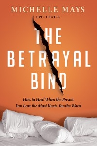 The Betrayal Bind - Michelle Mays