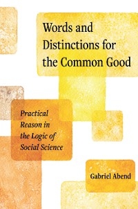 Words and Distinctions for the Common Good -  Gabriel Abend