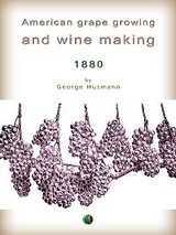 American grape growing and wine making - George Husmann